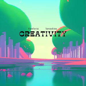 creativity (feat. lanaskies)