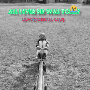 All i Ever Did Was To.....? (Explicit)