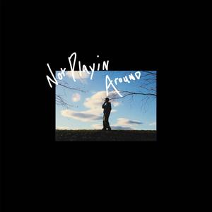 not playin around (Explicit)