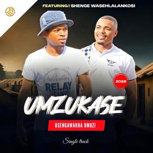 Umzukase (feat. Shenge Wasehlalankosi)