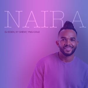 Naira (feat. Key Sheny & YnG Cole)