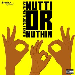 Nutti Or Nuthin (feat. Fetti Loco & B-Nutti) (Explicit)