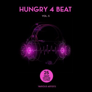 Hungry 4 Beat (25 Deep-House Tunes), Vol. 5