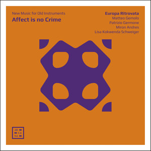 Affect is no Crime. New Music for Old Instruments