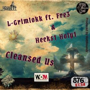 Cleansed Us (feat. L-Grimlokk, Fre3 & Hecks1 Holy1)