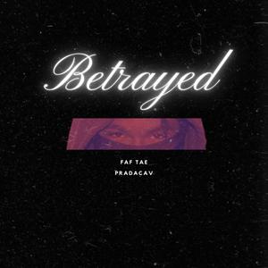 Betrayed (feat. Pradacav & SAIII) (Explicit)