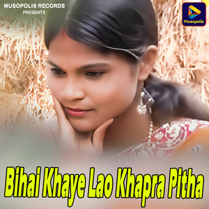 Bihai Khaye Lao Khapra Pitha