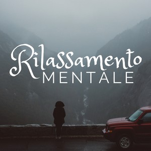 Rilassamento Mentale CD - Musica Rilassante per Auto e Viaggi