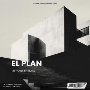 El Plan (My House My Rules) Vocal Mix (feat. JayMea, Nevrr49 & Tame Tiger)