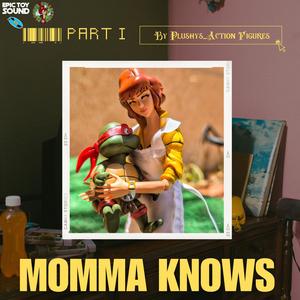 Momma Knows, Pt. I (feat. Plushy's Action Figures)