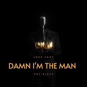 DAMN I'M THE MAN (feat. VOE BLACK) (Explicit)