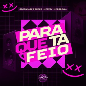 Para Que Tá Feio (Explicit)