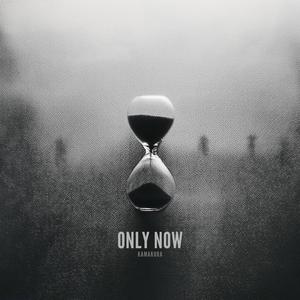 Only Now