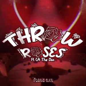 Throw Roses (feat. CA The Don) (Explicit)