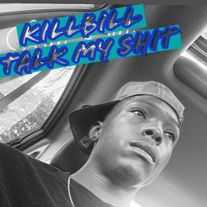 Talk My **** (feat. KillBill) (Explicit)
