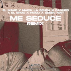 Me Seduce (feat. El Broo, Maick La sensa, Picoli Baby, Seebv Nait & El Make) [Remix]