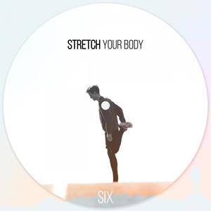 Stretch Your Body - SIX