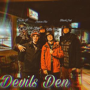 Devils Den (feat. Cartier God, Mirror, Jinjer, Fantan Mojah, Cassanova, Junoflo & Coogie)