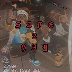 Safe 2 Say (Explicit)