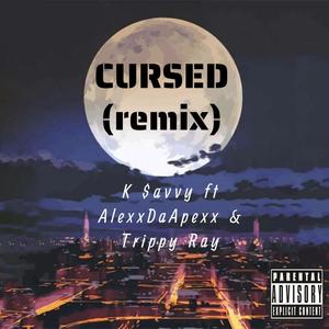 Cursed (feat. AlexxDaApexx & Trippy Ray) (Remix|Explicit)