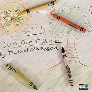 Sun Don't Shine (feat. Wigs, Pasc, Mikey T & Chlo) [Explicit]