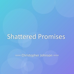 Shattered Promises