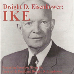 Ike - Speeches Given By General and President Dwight D. Eisenhower