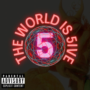 THE WORLD IS 5IVE (Explicit)