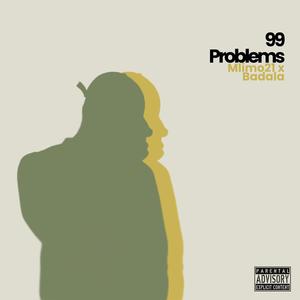 99 Problems (feat. Badala)