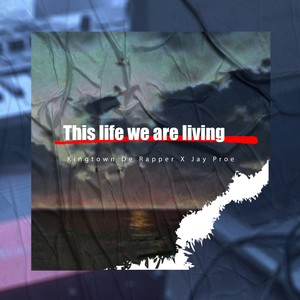 Kingtown De Rapper - This Life We Are Living