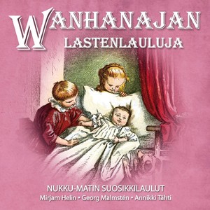 Wanhanajan Lastenlauluja - Nukku-Matin Suosikkilaulut