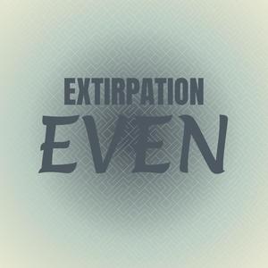 Extirpation Even