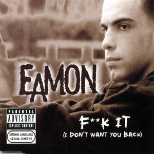 F**K It (I Don't Want You Back) [Explicit]