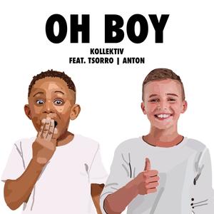 Oh Boy (feat. Anton & tsorro) (Explicit)