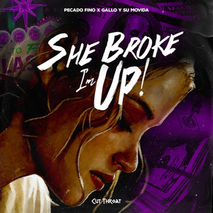 She Broke I'm up! (Explicit)