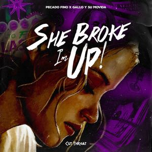 She Broke I'm Up! (Explicit)