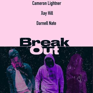 BREAK OUT (feat. Xay Hill & Darnell Nate)