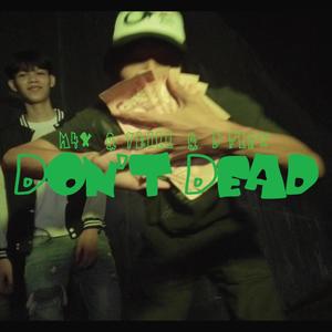 Don't Dead (feat. 1KILL & D FLEX) (Explicit)