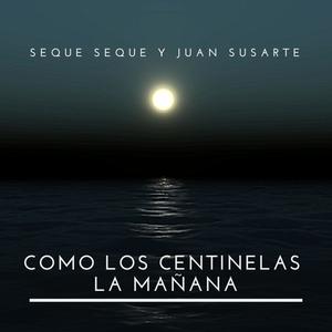 Como los centinelas la mañana (feat. Juan Susarte & Confia2)