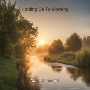 Holding On To Morning