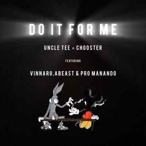 Do It For Me (feat. UNCLE TEE, Chooster, Vinnaro, Bandi & Pro Manando)