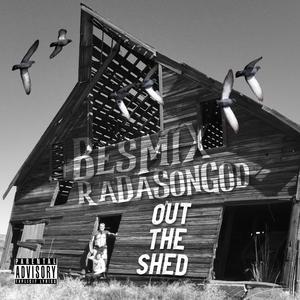 Out The Shed (feat. Radasongod) [Explicit]