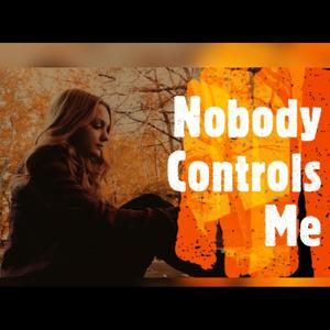 Nobody Controls Me