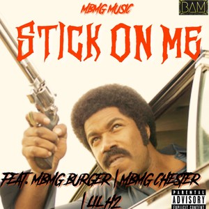 Stick on Me(feat. Lil H2) (Explicit)