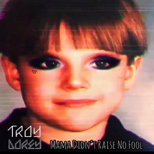 Mama Didn't Raise No Fool (Explicit)