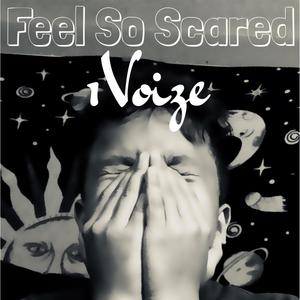 Feel So Scared (Explicit)