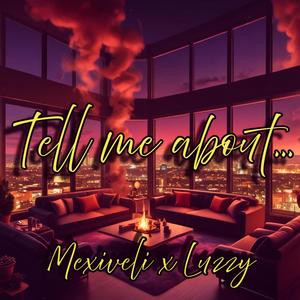 Tell me about... (feat. Mexiveli) (Explicit)