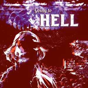 Going to Hell (Explicit)