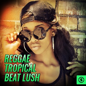 Reggae Tropical Beat Lush