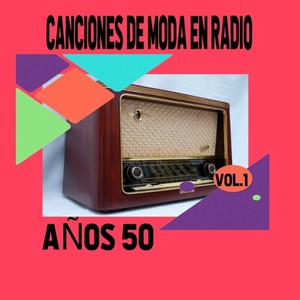 Canciones de Moda en Radio Años 50, Vol. 1